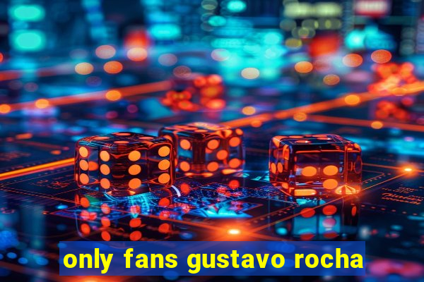 only fans gustavo rocha